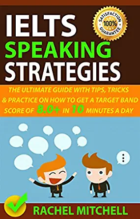 IELTS Speaking Strategies: The Ultimate Guide With Tips, Tricks, And Practice On How To Get A Target Band Score Of 8.0+ In 10 Minutes A Day - Epub + Converted Pdf